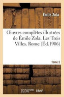 Oeuvres Completes Illustrees de Emile Zola. Les Trois Villes. Rome. Tome 2-9782012479944