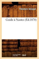 Guide A Nantes (Ed.1870)-9782012547872