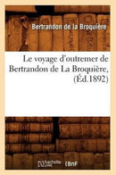 Le Voyage d'Outremer de Bertrandon de la Broquiere, (Ed.1892)-9782012572171