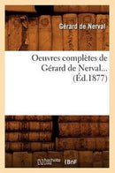 Oeuvres Completes de Gerard de Nerval (Ed.1877)-9782012594739
