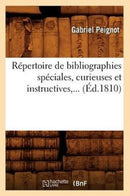 Repertoire de Bibliographies Speciales, Curieuses Et Instructives (Ed.1810)-9782012624023