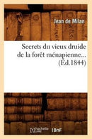 Secrets Du Vieux Druide de la Foret Menapienne (Ed.1844)-9782012625204