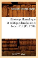 Histoire philosophique et politique dans les deux Indes. T. 2 (Ed.1770)