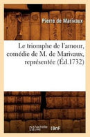 Le Triomphe de l'Amour, Comedie de M. de Marivaux, Representee (Ed.1732)