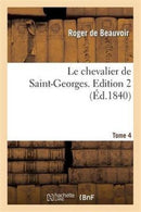 Le Chevalier de Saint-Georges. Edition 2, Tome 4-9782012963078