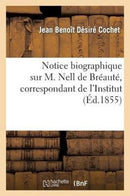 Notice Biographique Sur M. Nell de Breaute, Correspondant de l'Institut-9782012982079