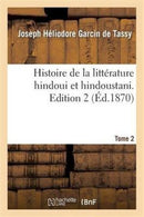 Histoire de la Litterature Hindoui Et Hindoustani. Edition 2, Tome 2-9782013340755