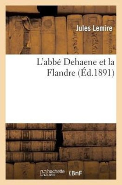 L'Abbe Dehaene Et La Flandre-9782013422369