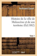 Histoire de la ville de Malaucène et de son territoire. Tome 1