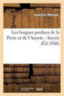 Les Langues Perdues de la Perse Et de l'Assyrie: Assyrie-9782013571814