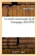 La Manie Raisonnante Du Dr Campagne-9782013636506