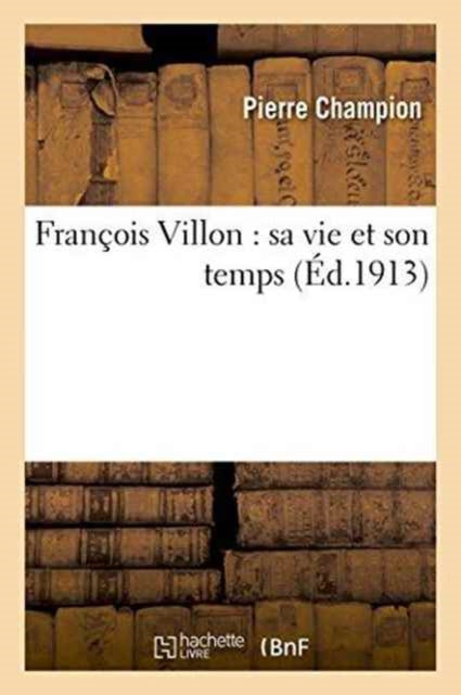 Francois Villon: Sa Vie Et Son Temps-9782013712859