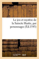 Le jeu et mystère de la Saincte Hostie, par personnages