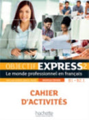Objectif Express 2 [2e edition] - Cahier d'activites (B1-B2.1)