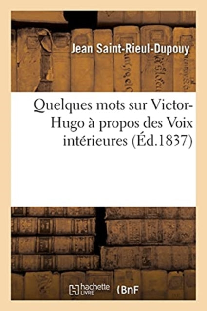 Quelques Mots Sur Victor-Hugo A Propos Des Voix Interieures-9782014452822