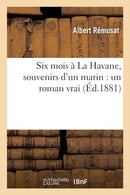 Six Mois A La Havane, Souvenirs d'Un Marin: Un Roman Vrai-9782016157770