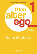 Mon Alter Ego : Cahier d'activites 1-9782017153146