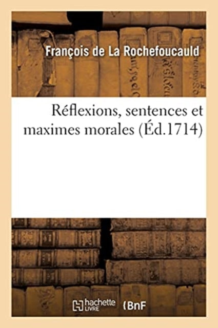 Reflexions, Sentences Et Maximes Morales-9782019131760