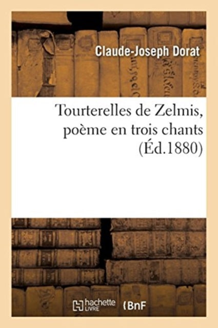 Tourterelles de Zelmis, Poeme En Trois Chants-9782019247898