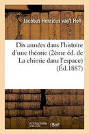 Dix années dans l''histoire d''une théorie 2ème éd. de La chimie dans l''espace