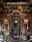 Jacques Garcia: Thirty Years of Passion