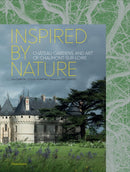 Inspired by Nature : Chateau, Gardens, and Art of Chaumont-sur-Loire-9782080203502