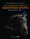 An Illustrated History of Equestrian Sports : Dressage, Jumping, Eventing-9782080203915