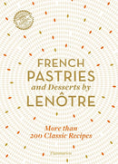 French Pastries and Desserts by Lenotre : More than 200 Classic Recipes-9782080206930