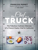 The Chef in a Truck : The Fabulous Culinary Odyssey of a French Pastry Chef in California-9782080248534