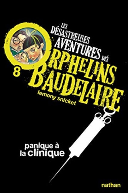 Les desastreuses aventures des Orphelins Baudelaire : Panique a la clinique-9782092524886