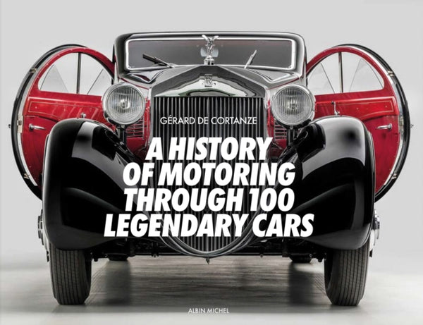 A History of Motoring Through 100 Legendary Cars-9782226484680