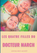 Les quatre filles du Docteur March : un grand classique de la litterature jeunesse de l'americaine Louisa May Alcott (titre original: Little Women)-9782322272488