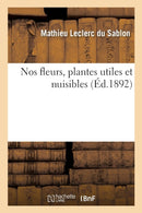 Nos Fleurs, Plantes Utiles Et Nuisibles-9782329252568