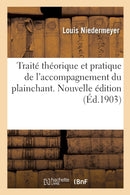 Traite Theorique Et Pratique de l'Accompagnement Du Plainchant. Nouvelle Edition-9782329297712
