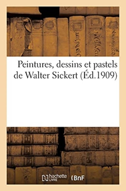 Peintures, Dessins Et Pastels de Walter Sickert-9782329546254