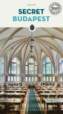 Secret Budapest Guide : A guide to the unusual and unfamiliar-9782361954451