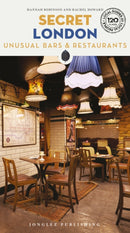 Secret London Bars and Restaurants Guide : A guide to the unusual and unfamiliar places to eat and drink in London-9782361956561