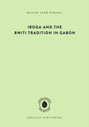 Iboga and the Bwiti Tradition in Gabon