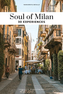 Soul of Milan Guide : 30 unforgettable experiences that capture the soul of Milan-9782361958299