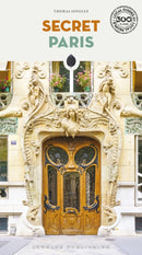 Secret Paris Guide : An insider's guide to the unusual and unfamiliar-9782361958466