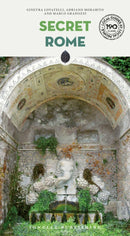 Secret Rome Guide - A guide to the unusual and unfamiliar-9782361958480