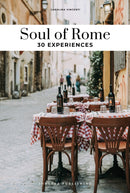 Soul of Rome Guide : 30 unforgettable experiences that capture the soul of Rome-9782361958589
