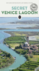 Secret Venice Lagoon Guide : A guide to the unusual and unfamiliar-9782361958787