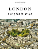 London - The Secret Atlas : The hidden secret sites of London for the curious explorer-9782361959692