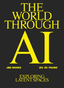 The World Through AI, Exploring Latent Spaces-9782365681087