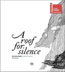 A Roof for Silence (Bilingual edition) : Lebanese Pavilion - Venice Architecture Biennale-9782370741677