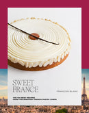 Sweet France : The 100 Best Recipes from the Greatest French Pastry Chefs-9782379450860
