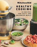 KitchenAid Healthy Cooking : 70 Recipes for Tasty and Balanced Meals-9782381840864