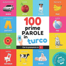 Le prime 100 parole in turco : Libro illustrato bilingue per bambini: italiano / turco con pronuncia-9782384120604