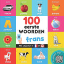 100 eerste woorden in het frans : Tweetalig fotoboek for kinderen: nederlands / frans met uitspraken-9782384120994